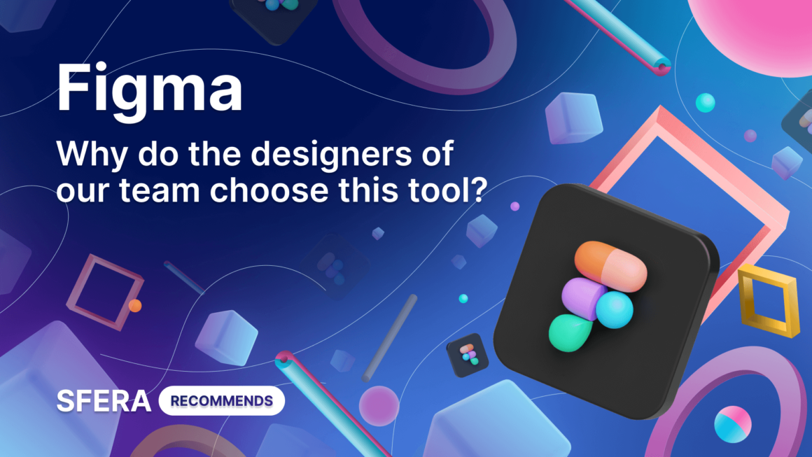 Figma: Why our designers choose it?