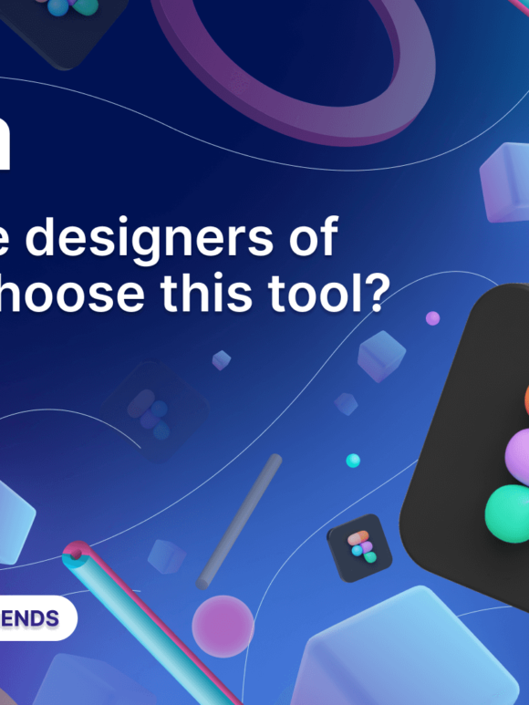 Figma: Why our designers choose it?